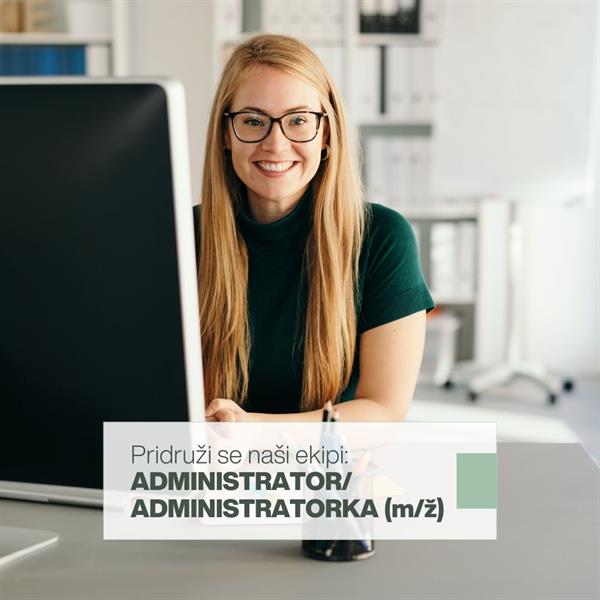 Prosto delovno mesto: ADMINISTRATOR / ADMINISTRATORKA (m/ž)